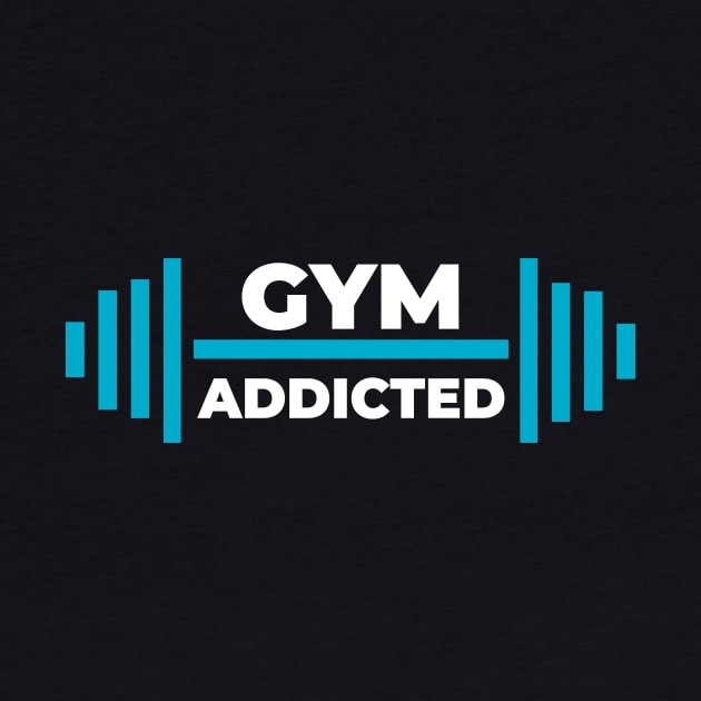 Gym addicted-best motivational t-shirt for workout by Sezoman